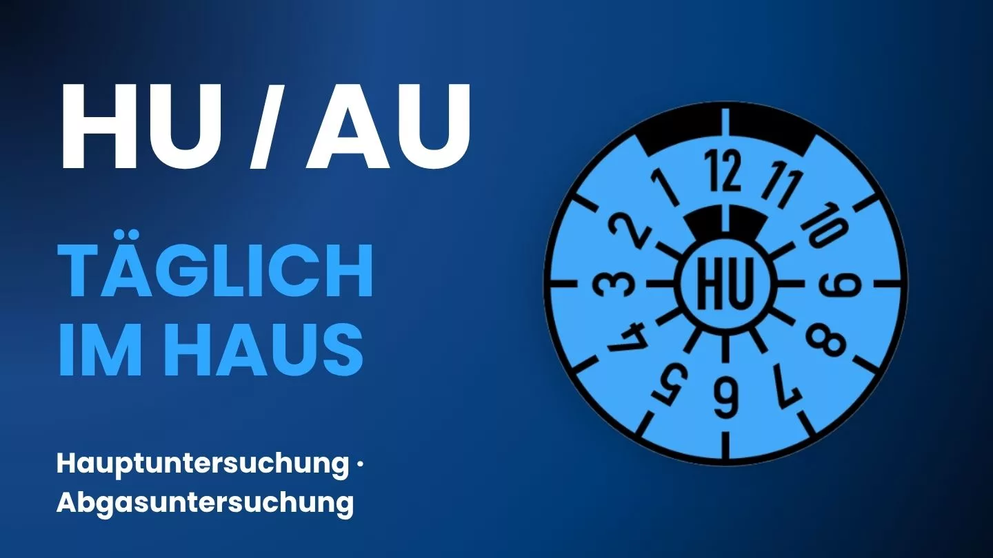 HU AU täglich im Haus